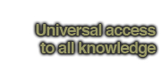 Universal Access To All 
Knowledge